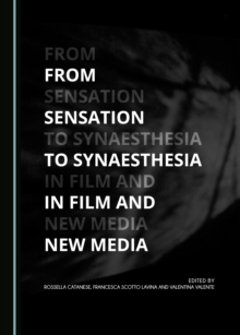 None From Sensation to Synaesthesia in Film and New Media