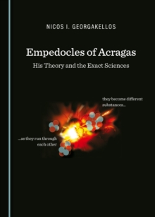 None Empedocles of Acragas : His Theory and the Exact Sciences