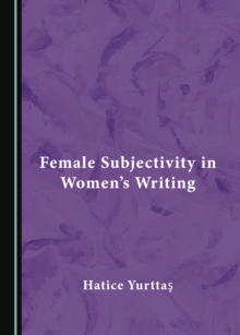 None Female Subjectivity in Women's Writing