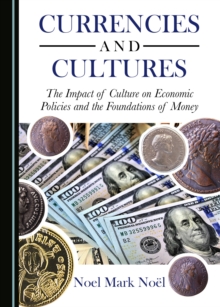 None Currencies and Cultures : The Impact of Culture on Economic Policies and the Foundations of Money