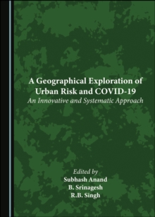 A Geographical Exploration of Urban Risk and COVID-19 : An Innovative and Systematic Approach