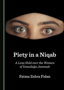 None Piety in a Niqab : A Lens Held over the Women of Ismailaga Jammah