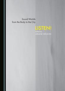 None Sound Worlds from the Body to the City : Listen!