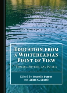 None Education from a Whiteheadian Point of View : Process, Rhythm, and Poiesis