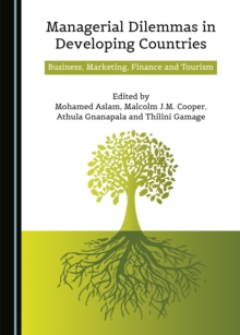 None Managerial Dilemmas in Developing Countries : Business, Marketing, Finance and Tourism