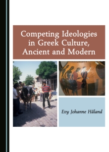 None Competing Ideologies in Greek Culture, Ancient and Modern