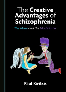 The Creative Advantages of Schizophrenia : The Muse and the Mad Hatter