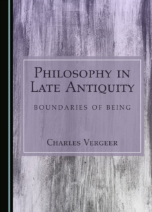 None Philosophy in Late Antiquity : Boundaries of Being