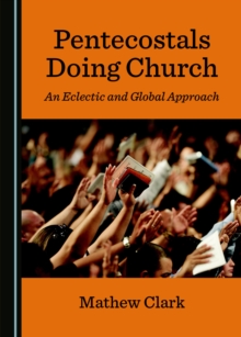 None Pentecostals Doing Church : An Eclectic and Global Approach