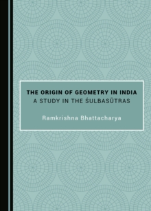 The Origin of Geometry in India : A Study in the SulbasA tras