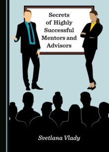 None Secrets of Highly Successful Mentors and Advisors