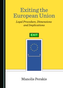 None Exiting the European Union : Legal Procedure, Dimensions and Implications