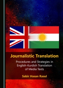 None Journalistic Translation : Procedures and Strategies in English-Kurdish Translation of Media Texts