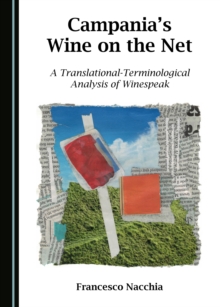 None Campania's Wine on the Net : A Translational-Terminological Analysis of Winespeak