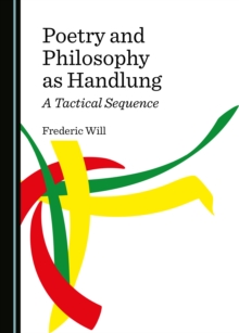 None Poetry and Philosophy as Handlung : A Tactical Sequence