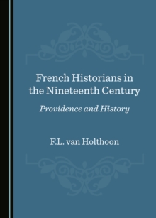 None French Historians in the Nineteenth Century : Providence and History