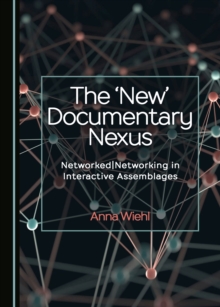 The 'New' Documentary Nexus : NetworkedNetworking in Interactive Assemblages