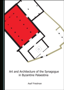 None Art and Architecture of the Synagogue in Byzantine Palaestina