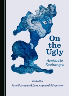 None On the Ugly : Aesthetic Exchanges