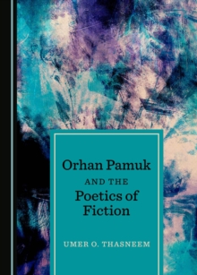 None Orhan Pamuk and the Poetics of Fiction