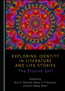 None Exploring Identity in Literature and Life Stories : The Elusive Self