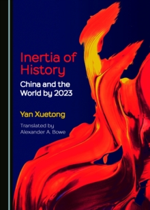 None Inertia of History : China and the World by 2023