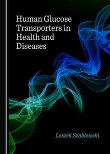 None Human Glucose Transporters in Health and Diseases