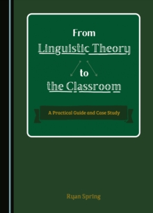 None From Linguistic Theory to the Classroom : A Practical Guide and Case Study