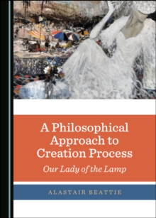 A Philosophical Approach to Creation Process : Our Lady of the Lamp