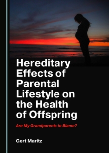 None Hereditary Effects of Parental Lifestyle on the Health of Offspring : Are My Grandparents to Blame?