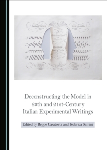 None Deconstructing the Model in 20th and 21st-Century Italian Experimental Writings