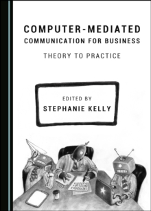 None Computer-Mediated Communication for Business : Theory to Practice