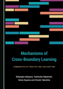 None Mechanisms of Cross-Boundary Learning : Communities of Practice and Job Crafting