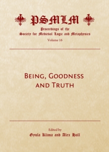 None Being, Goodness and Truth (Volume 16 : Proceedings of the Society for Medieval Logic and Metaphysics)