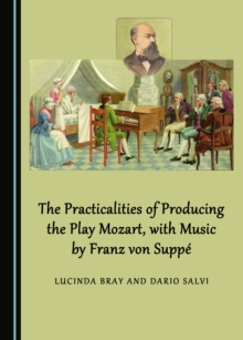 The Practicalities of Producing the Play Mozart, with Music by Franz von Suppe