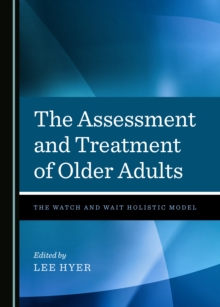 The Assessment and Treatment of Older Adults : The Watch and Wait Holistic Model