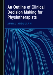 None Outline of Clinical Decision Making for Physiotherapists