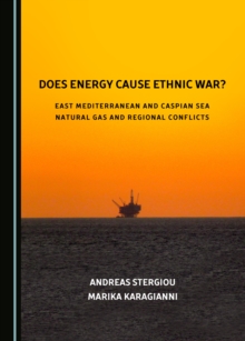 None Does Energy Cause Ethnic War? East Mediterranean and Caspian Sea Natural Gas and Regional Conflicts