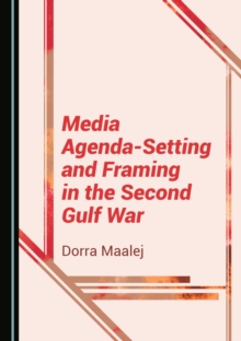 None Media Agenda-Setting and Framing in the Second Gulf War