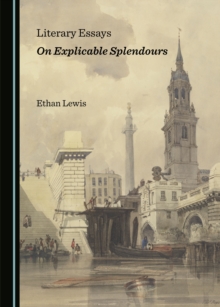 None Literary Essays on Explicable Splendours