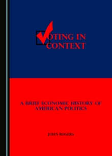 None Voting in Context : A Brief Economic History of American Politics