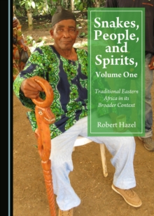 None Snakes, People, and Spirits, Volume One : Traditional Eastern Africa in its Broader Context