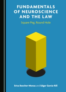 None Fundamentals of Neuroscience and the Law : Square Peg, Round Hole