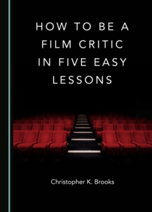 None How to Be a Film Critic in Five Easy Lessons