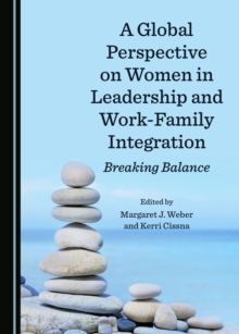 A Global Perspective on Women in Leadership and Work-Family Integration : Breaking Balance