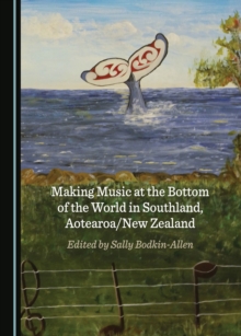 None Making Music at the Bottom of the World in Southland, Aotearoa/New Zealand