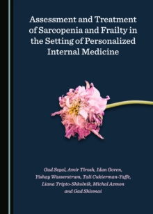 None Assessment and Treatment of Sarcopenia and Frailty in the Setting of Personalized Internal Medicine