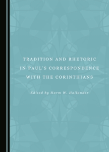 None Tradition and Rhetoric in Paul's Correspondence with the Corinthians