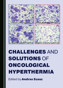 None Challenges and Solutions of Oncological Hyperthermia