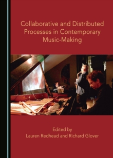 None Collaborative and Distributed Processes in Contemporary Music-Making